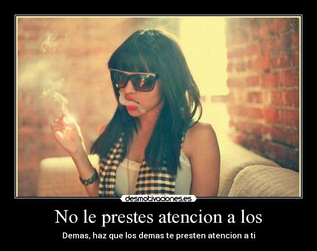 No le prestes atencion a los -