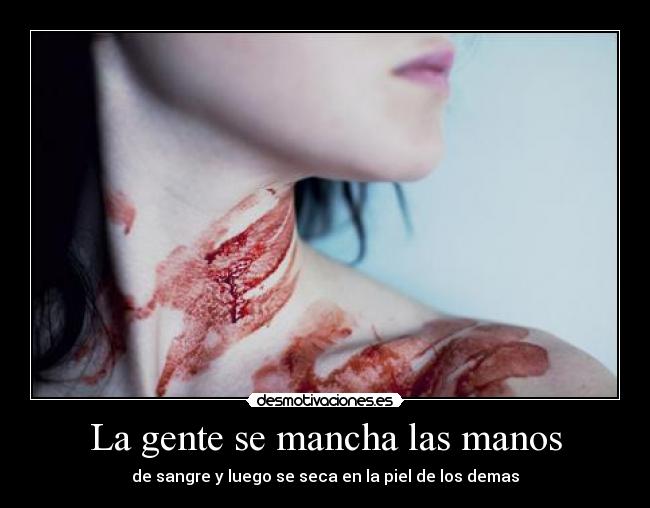 La gente se mancha las manos - 