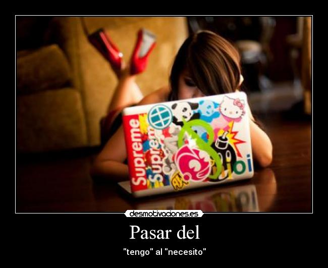 Pasar del - tengo al necesito