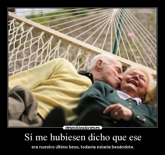 Sí me hubiesen dicho que ese -