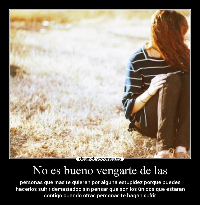 No es bueno vengarte de las - 