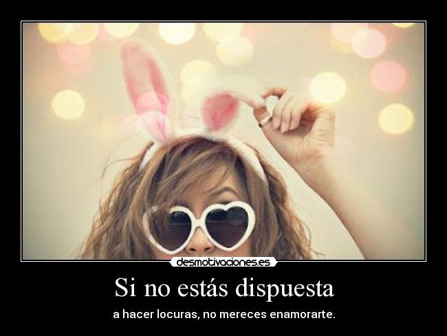Si no estás dispuesta -