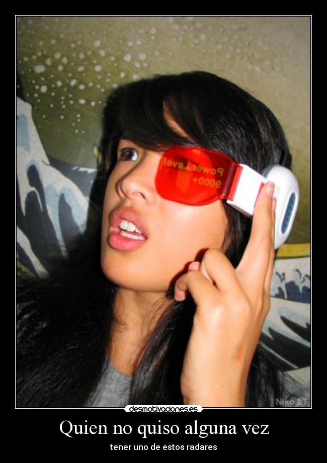 Quien no quiso alguna vez - tener uno de estos radares