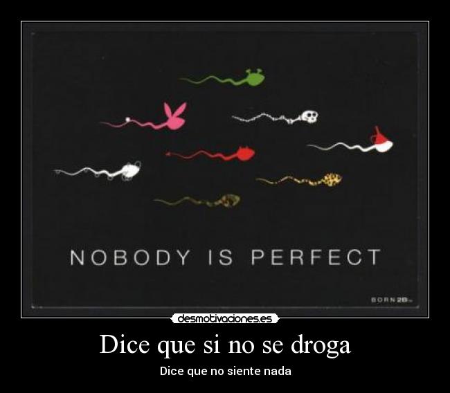 Dice que si no se droga - Dice que no siente nada