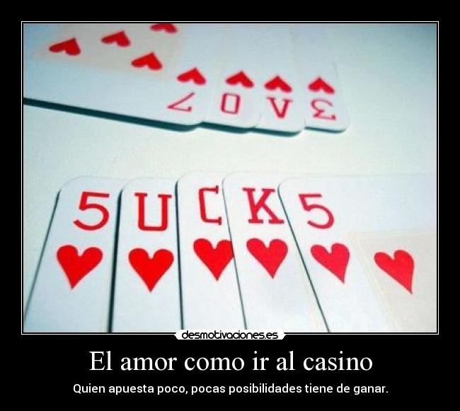 El amor como ir al casino - 