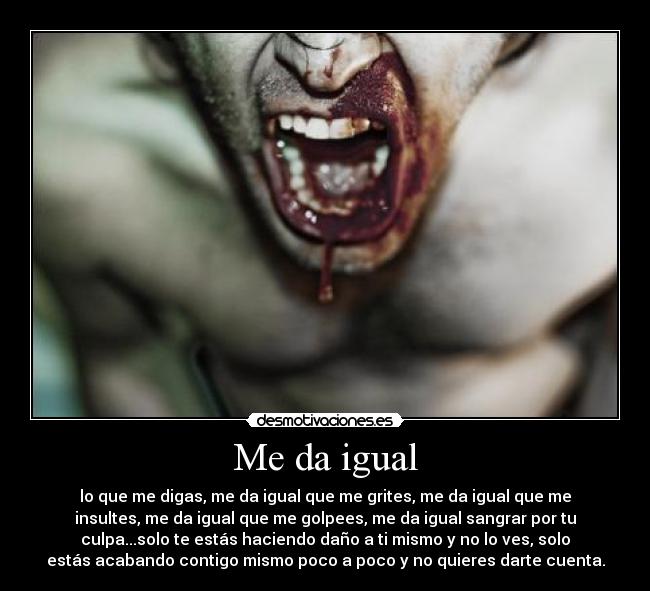Me da igual -
