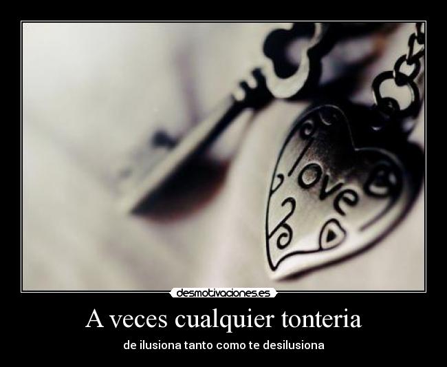 A veces cualquier tonteria -