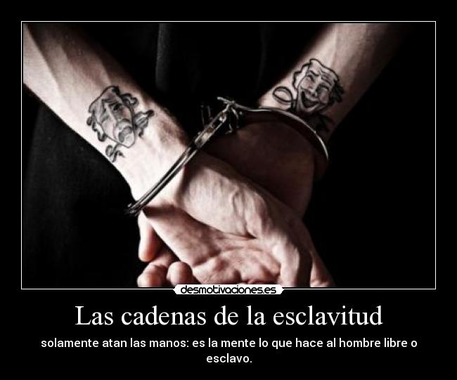 Las cadenas de la esclavitud -