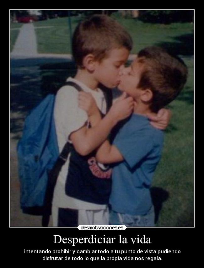 Desperdiciar la vida -