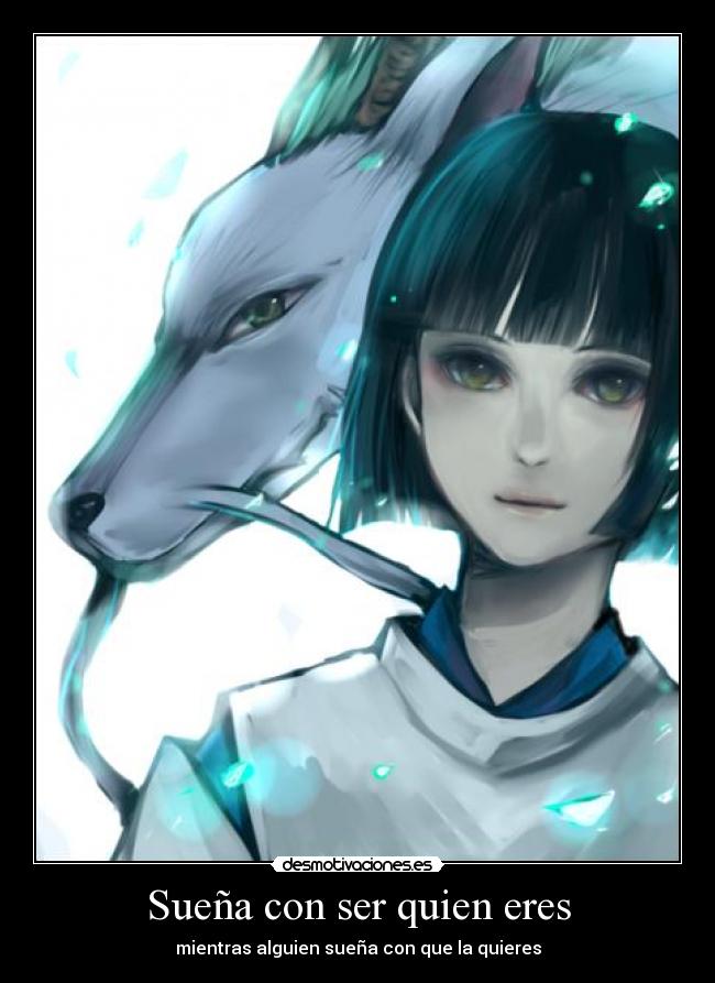 Sueña con ser quien eres - mientras alguien sueña con que la quieres