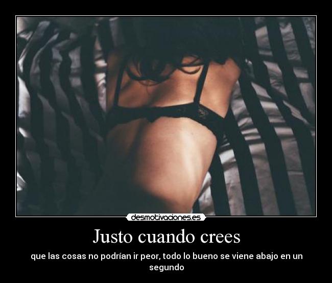 Justo cuando crees -