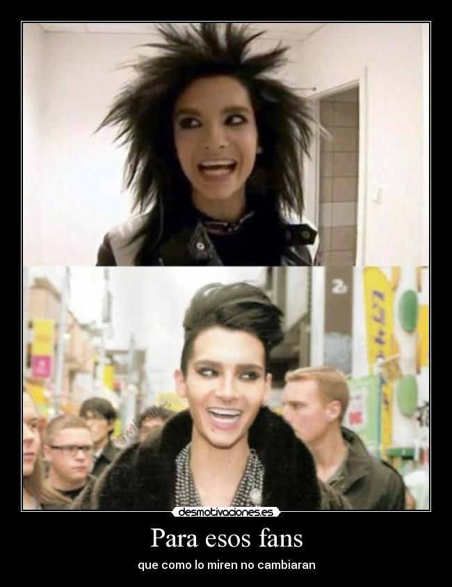 Para esos fans - que como lo miren no cambiaran