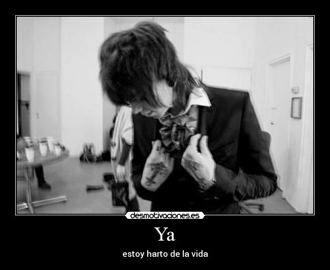Ya - estoy harto de la vida