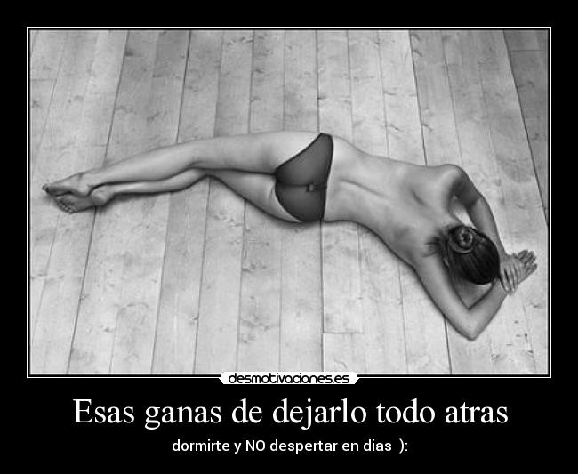 Esas ganas de dejarlo todo atras -