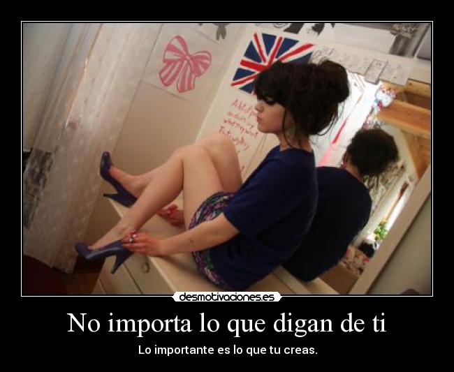 No importa lo que digan de ti -