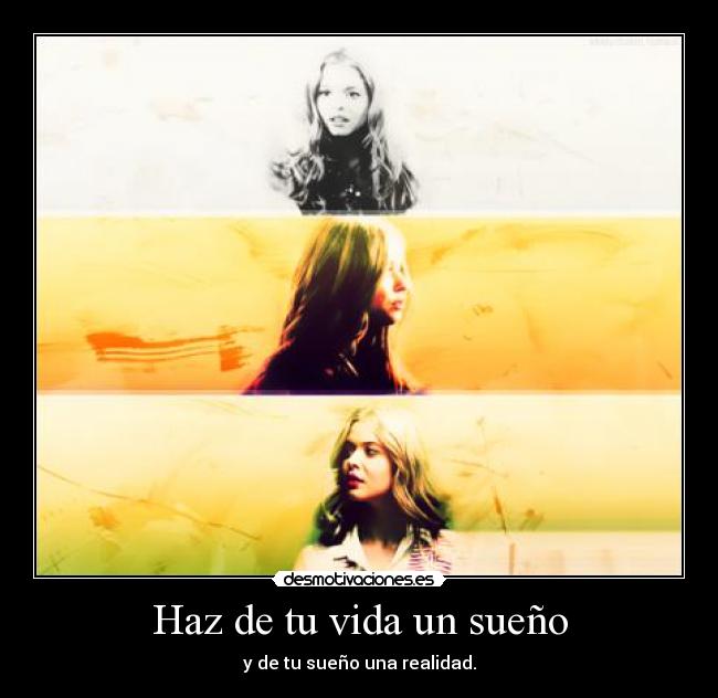 Haz de tu vida un sueño -