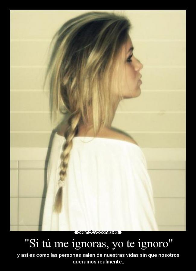 Si tú me ignoras, yo te ignoro - 