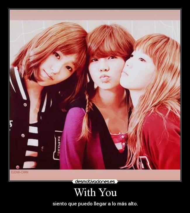 With You - siento que puedo llegar a lo más alto.