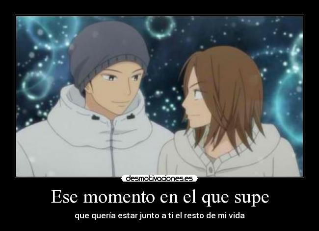 Ese momento en el que supe - que quería estar junto a ti el resto de mi vida