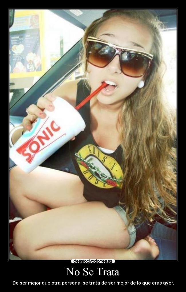 No Se Trata - De ser mejor que otra persona, se trata de ser mejor de lo que eras ayer.
