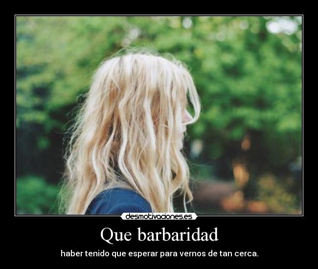 Que barbaridad - 