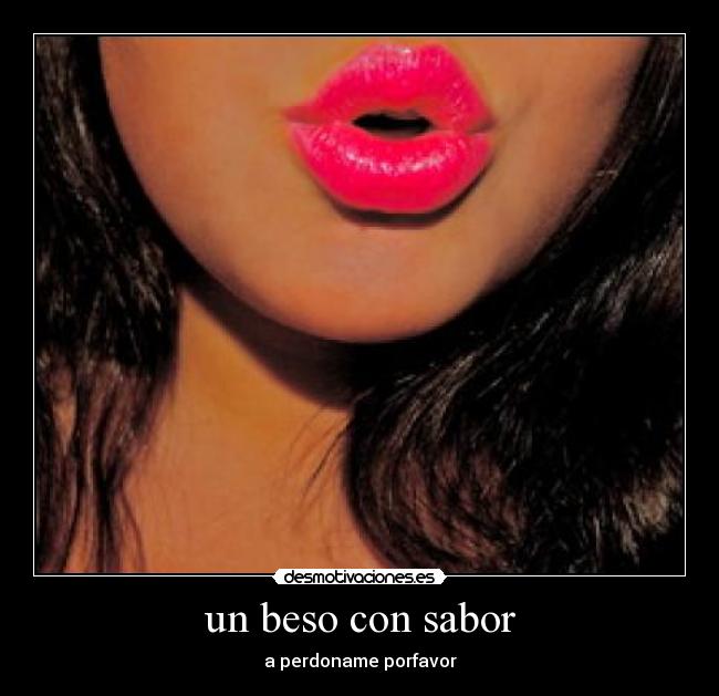 un beso con sabor - a perdoname porfavor♥