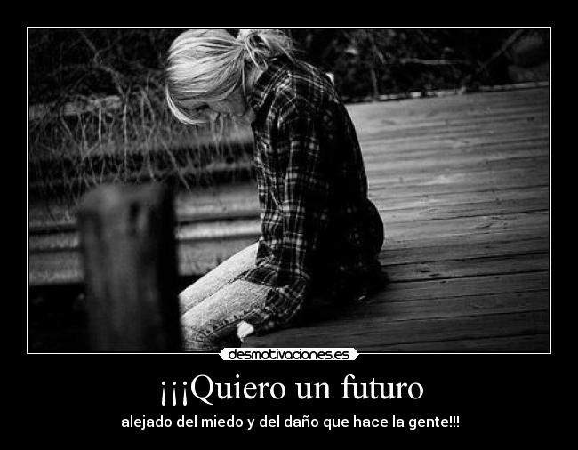 ¡¡¡Quiero un futuro -