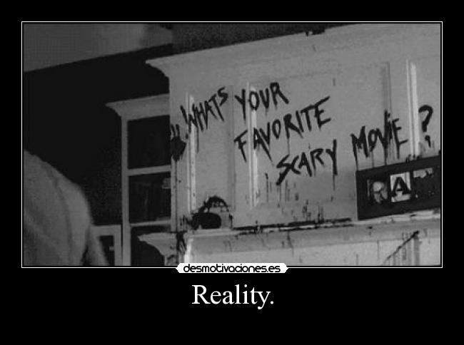 Reality. -