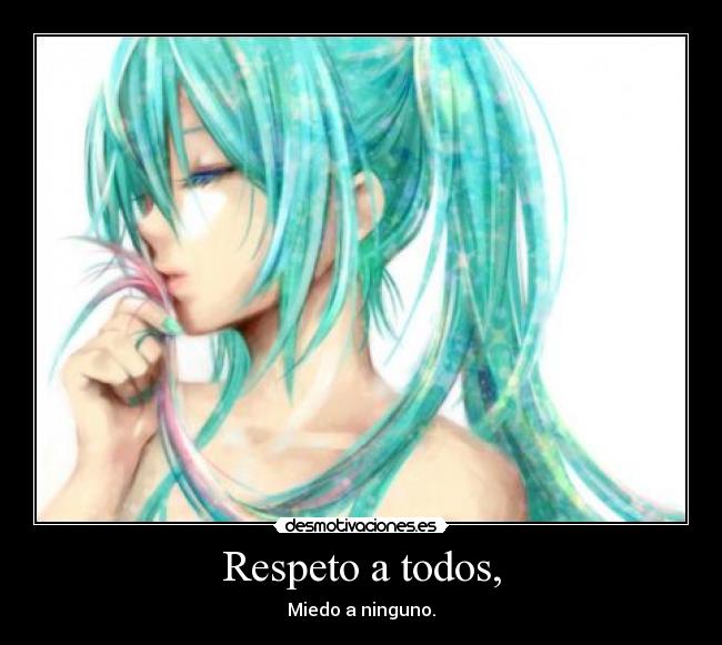 Respeto a todos, - 