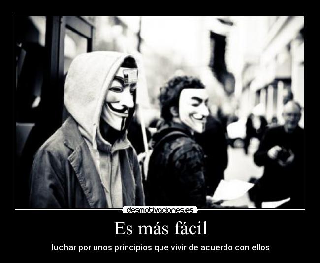 Es más fácil - luchar por unos principios que vivir de acuerdo con ellos