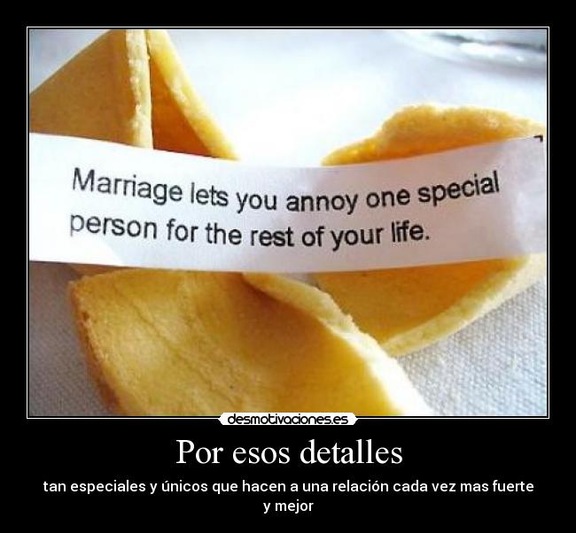 Por esos detalles - tan especiales y únicos que hacen a una relación cada vez mas fuerte y mejor
