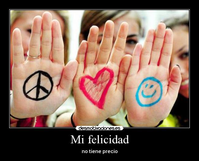 Mi felicidad - no tiene precio
