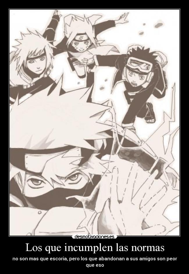 Los que incumplen las normas - no son mas que escoria, pero los que abandonan a sus amigos son peor que eso