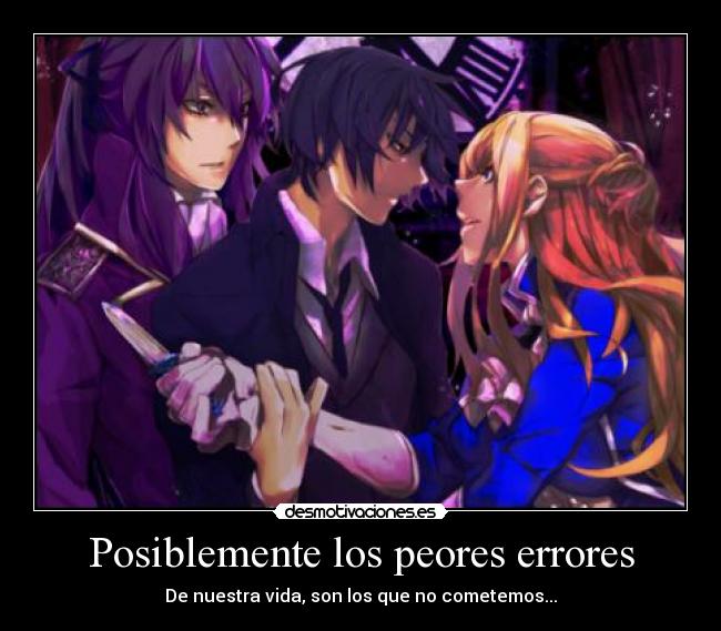 Posiblemente los peores errores - De nuestra vida, son los que no cometemos...