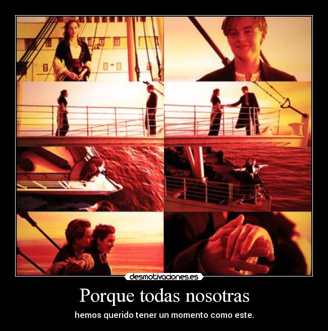 Porque todas nosotras - hemos querido tener un momento como este.