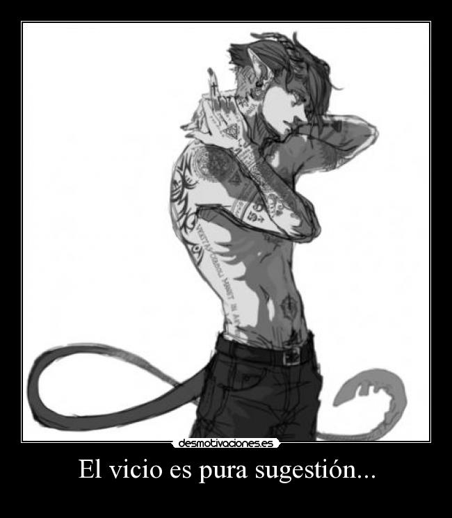 El vicio es pura sugestión... - 