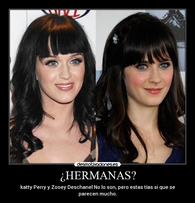 ¿HERMANAS? - katty Perry y Zooey Deschanel No lo son, pero estas tías si que se parecen mucho.