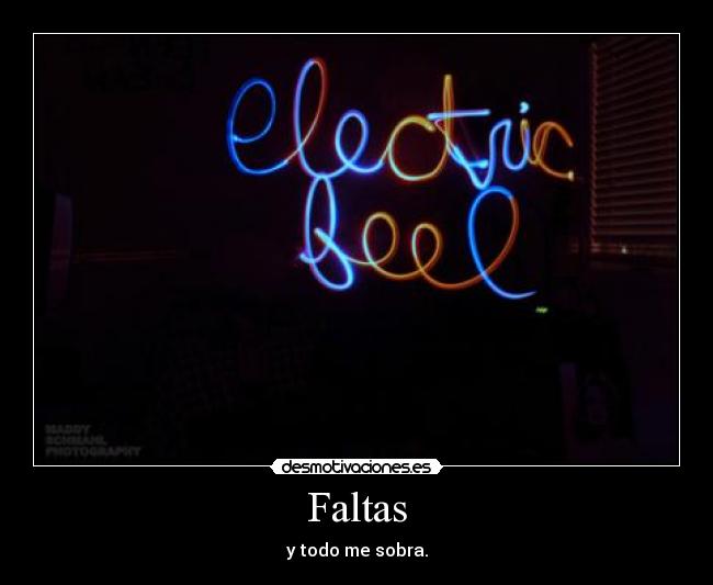 Faltas - y todo me sobra.