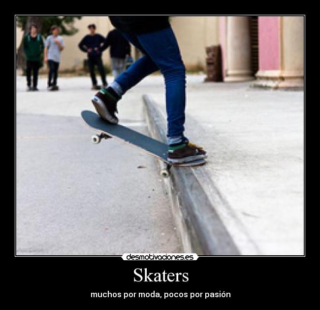 Skaters - muchos por moda, pocos por pasión