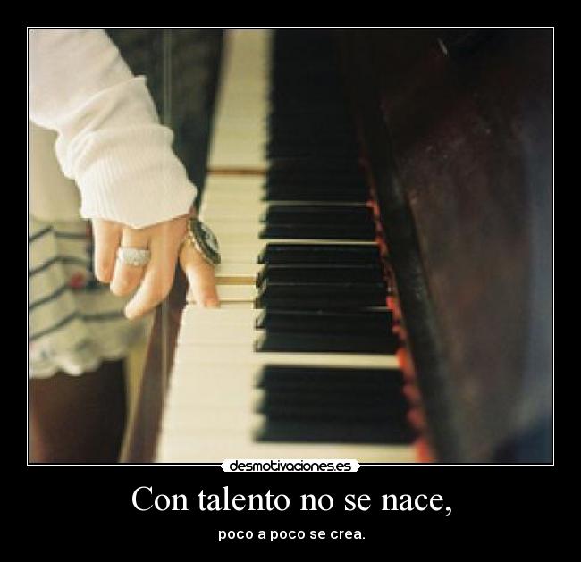 Con talento no se nace, - 