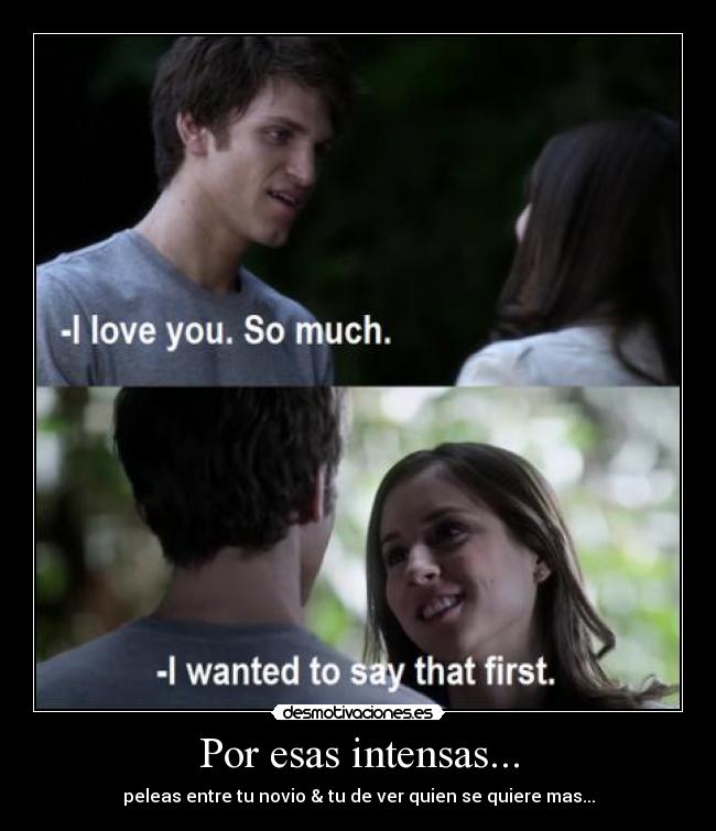 Por esas intensas... -