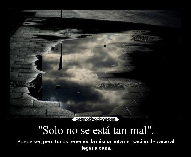 Solo no se está tan mal. - 