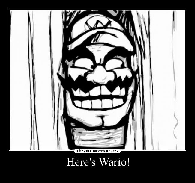 Heres Wario! -