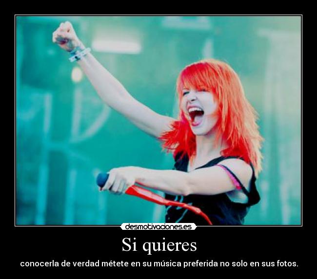 Si quieres - conocerla de verdad métete en su música preferida no solo en sus fotos.