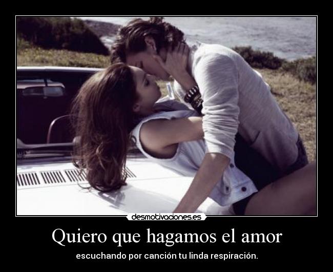 Quiero que hagamos el amor - 