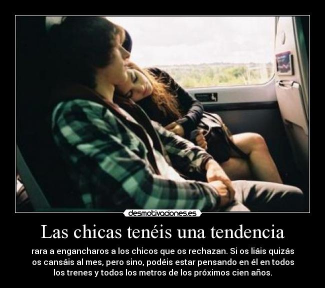 Las chicas tenéis una tendencia - 