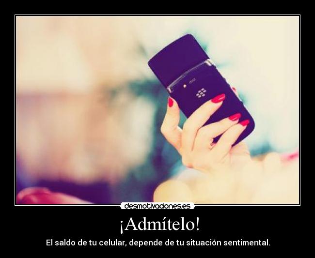 ¡Admítelo! - El saldo de tu celular, depende de tu situación sentimental.