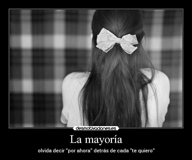 La mayoría - olvida decir por ahora detrás de cada te quiero