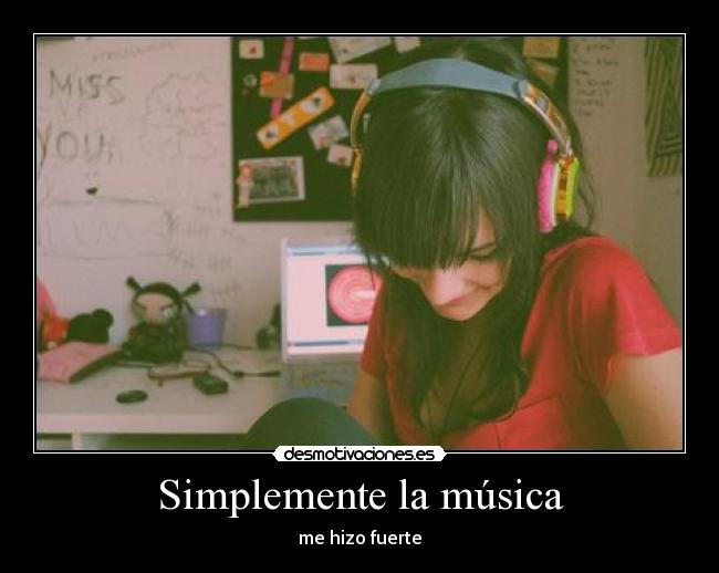 Simplemente la música - me hizo fuerte