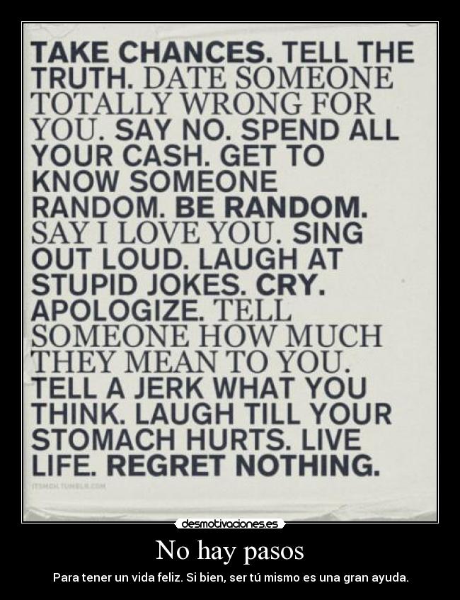 No hay pasos - Para tener un vida feliz. Si bien, ser tú mismo es una gran ayuda.